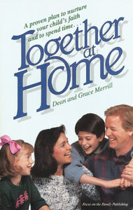 Dean & Grace Merrill Together at Home : A Proven Plan