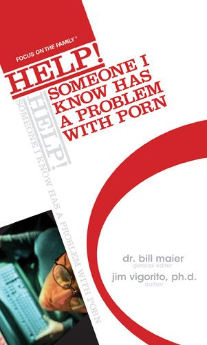 Bill Maier Help! Someone I Know Has a Problem With Porn