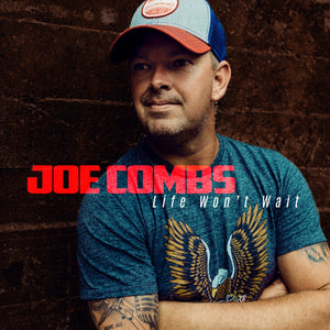 Joe Combs Life Won't Wait CD