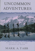 Mark A. Tabb Uncommon Adventures + John Palmer Were Not Our Hearts Burning