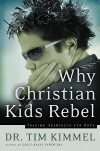 Tim Kimmel Why Christian Kids Rebel + Danny Holland Reaching Teens