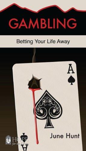 June Hunt Gambling : Betting Your Life Away