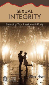 June Hunt Sexual Integrity : Balancing Your Passion With Purity