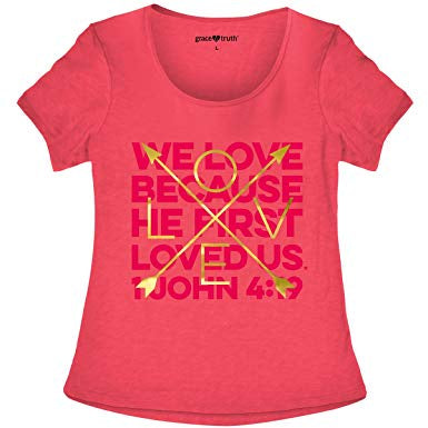 T-Shirt We Love Because He First Loved Us