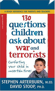 Arterburn & Stoop 130 Questions Children Ask About War and Terrorists