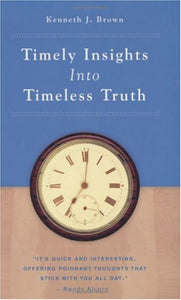Kenneth Brown Timely Insights Into Timeless Truth