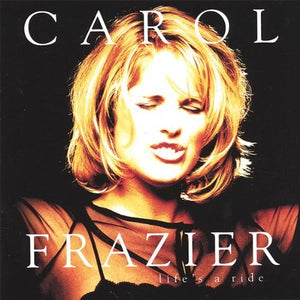 Carol Frazier Lifes A Ride CD