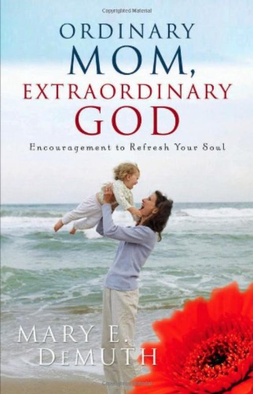 Mary Demuth Ordinary Mom, Extraordinary God