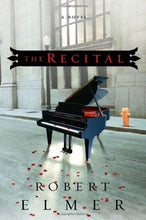 Robert Elmer The Recital : A Novel