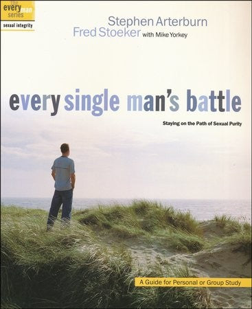 Stephen Arterburn & Fred Stoeker Every Single Man's Battle