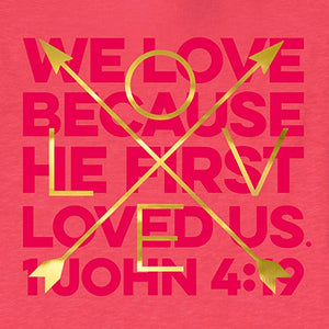 T-Shirt We Love Because He First Loved Us
