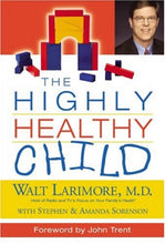 Walt Larimore The Highly Healthy Child + Luisel Lawler Glimpses of Grace