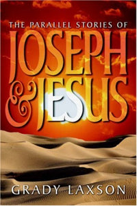 Grady Laxson Parallel Stories of Joseph and Jesus