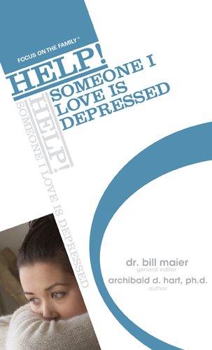Bill Maier HELP! Someone I Love is Depressed