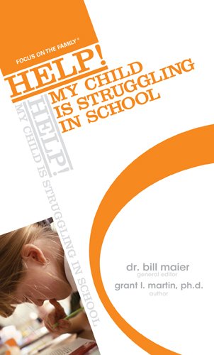 Bill Maier HELP! My Child Is Struggling in School