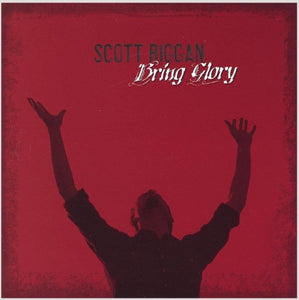 Scott Riggan Bring Glory CD