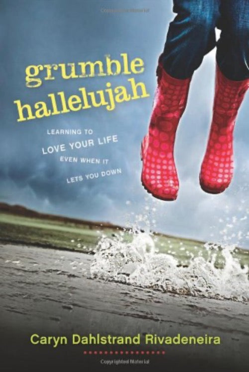 Cayrn Dahlstrand Rivadeneira Grumble Hallelujah : Learning to Love Your LIfe