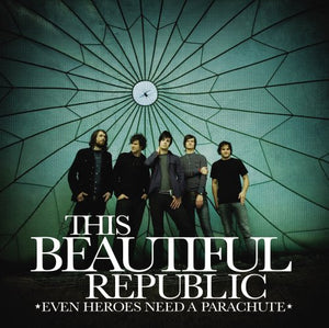 This Beautiful Republic Even Heroes Need A Parachute CD