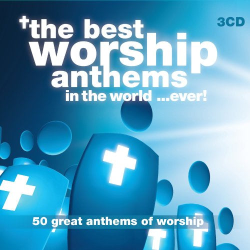 The Best Worship Anthems In the World...Ever 3CD
