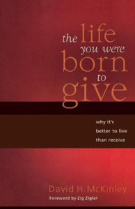 David H. McKinley The Life You Were Born to Give