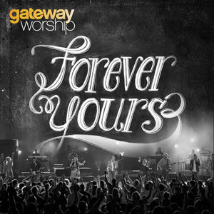 Gateway Worship Forever Yours CD